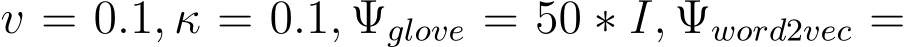  v = 0.1, κ = 0.1, Ψglove = 50 ∗ I, Ψword2vec =