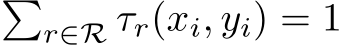 �r∈R τr(xi, yi) = 1