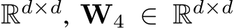 Rd×d, W4 ∈ Rd×d