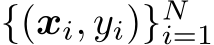 {(xi, yi)}Ni=1