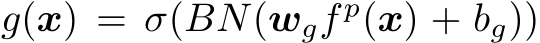 g(x) = σ(BN(wgf p(x) + bg))
