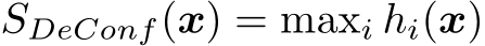 SDeConf(x) = maxi hi(x)