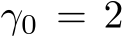  γ0 = 2