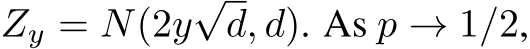  Zy = N(2y√d, d). As p → 1/2,