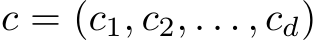  c = (c1, c2, . . . , cd)