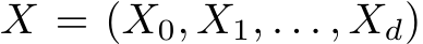  X = (X0, X1, . . . , Xd)