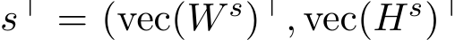  s⊤ = (vec(W s)⊤, vec(Hs)⊤