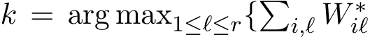  k = arg max1≤ℓ≤r{�i,ℓ W ∗iℓ