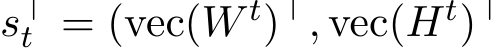  s⊤t = (vec(W t)⊤, vec(Ht)⊤