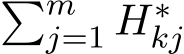 �mj=1 H∗kj 