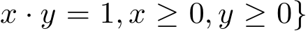  x · y = 1, x ≥ 0, y ≥ 0}