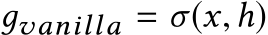  дvanilla = σ(x,h)