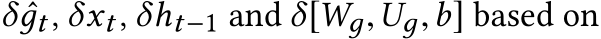  δ ˆдt , δxt , δht−1 and δ[Wд,Uд,b] based on
