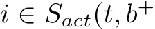  i ∈ Sact(t, b+