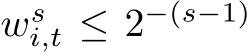  wsi,t ≤ 2−(s−1)