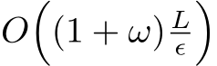  O�(1 + ω) Lϵ�