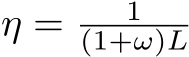  η = 1(1+ω)L