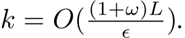  k = O( (1+ω)Lϵ ).