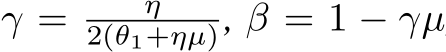 γ = η2(θ1+ηµ), β = 1 − γµ