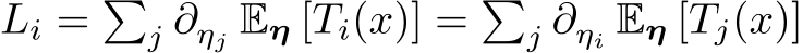 Li = �j ∂ηj Eη [Ti(x)] = �j ∂ηi Eη [Tj(x)]