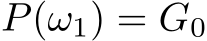  P(ω1) = G0