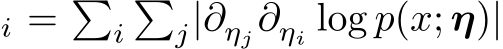 i = �i�j|∂ηj∂ηi log p(x; η)|