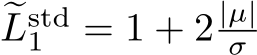 �Lstd1 = 1 + 2 |µ|σ