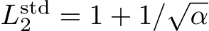 �Lstd2 = 1 + 1/√α