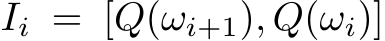  Ii = [Q(ωi+1), Q(ωi)]