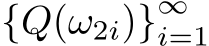  {Q(ω2i)}∞i=1