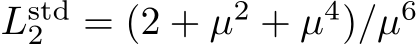 �Lstd2 = (2 + µ2 + µ4)/µ6