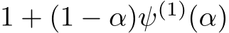  1 + (1 − α)ψ(1)(α)