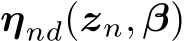  ηnd(zn, β)