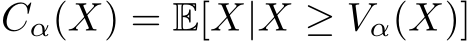  Cα(X) = E[X|X ≥ Vα(X)]