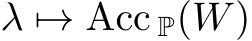  λ �→ Acc P(W)
