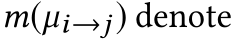  m(µi→j) denote