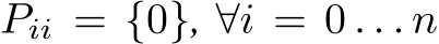  Pii = {0}, ∀i = 0 . . . n