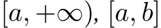  [a, +∞), [a, b]