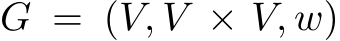  G = (V, V × V, w)