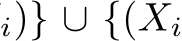 i)} ∪ {(Xi