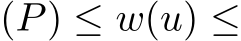 (P) ≤ w(u) ≤