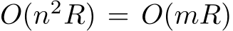 O(n2R) = O(mR)