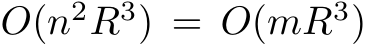  O(n2R3) = O(mR3)