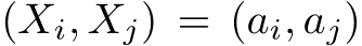  (Xi, Xj) = (ai, aj)