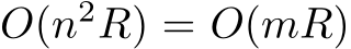  O(n2R) = O(mR)