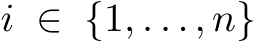  i ∈ {1, . . ., n}