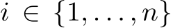  i ∈ {1, . . . , n}