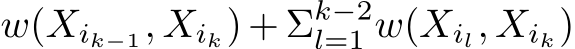 w(Xik−1, Xik) + Σk−2l=1 w(Xil, Xik)