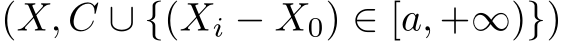 (X, C ∪ {(Xi − X0) ∈ [a, +∞)})