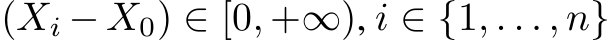  (Xi − X0) ∈ [0, +∞), i ∈ {1, . . . , n}